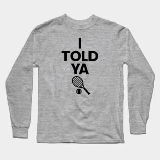 I TOLD YA Challengers Zendaya JFK Jr. Shirt Tennis Ball Design T-Shirt Long Sleeve T-Shirt